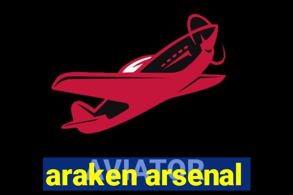araken arsenal